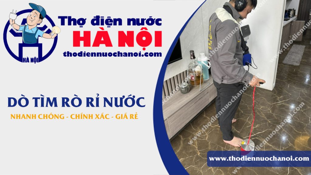Thợ dò tìm rò rỉ nước uy tín và chuyên nghiệp
